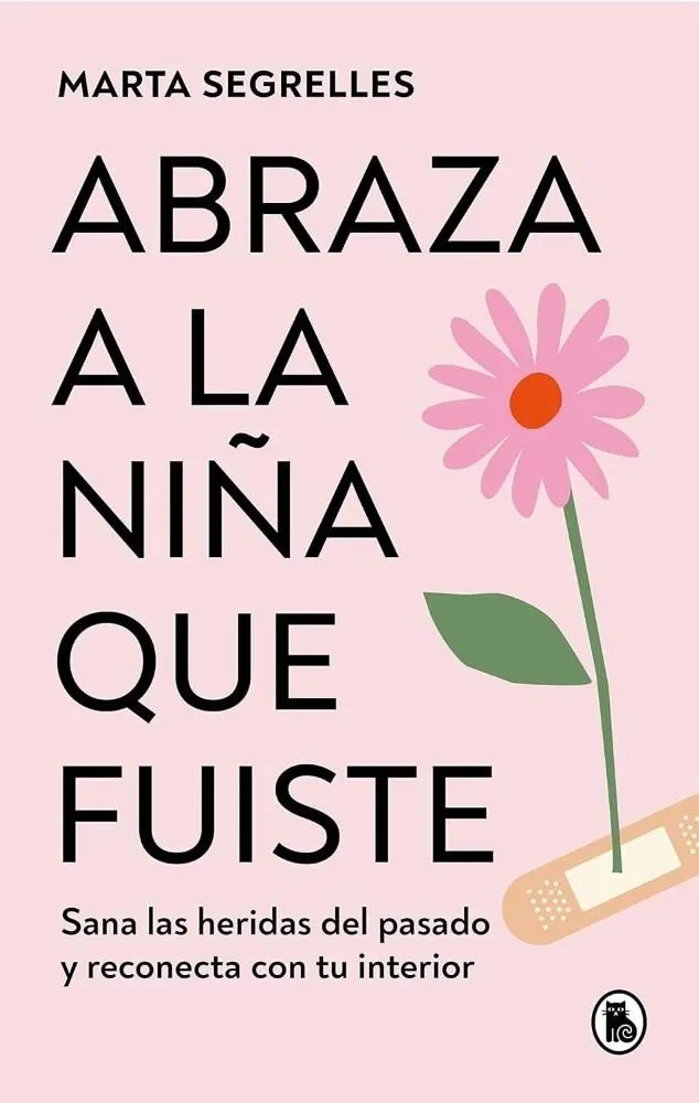 Abraza a la niña que fuiste - Marta Segrelles