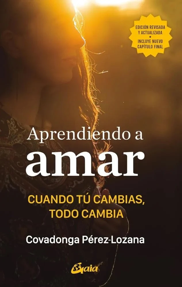Aprendiendo a amar - cuando tu cambias todo cambia - Covadonga Perez Lozana